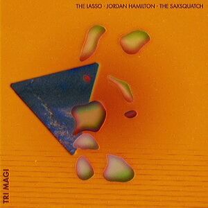 Lasso / Hamilton,Jordan / The Saxsquatch - Tri-magi  LP LP